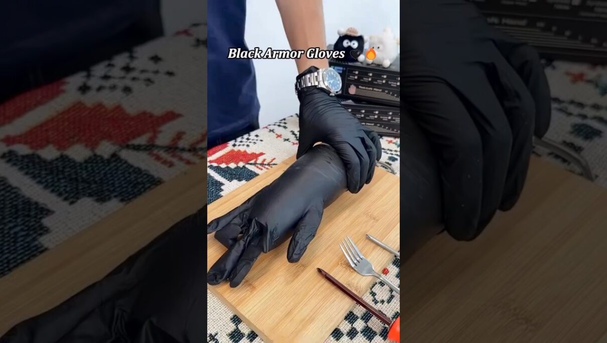 Unbreakable gloves.