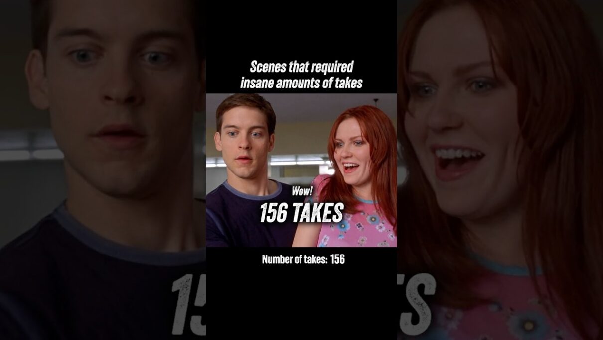 Scenes that required insane amounts of takes